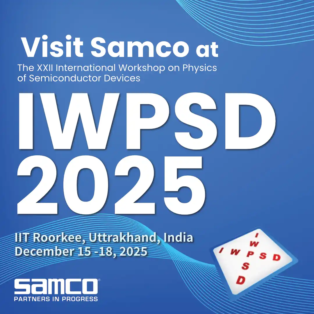 Visit Samco at IWPSD 2025 (The XXII International Workshop on Physics of Semiconductor Devices) IIT Roorkee, Uttrakhand, India | December 15-18, 2025