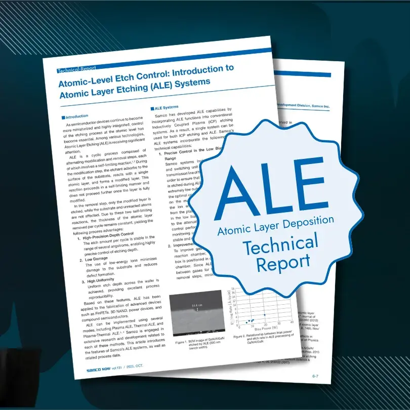 Samco Now 131 Technical Report: Atomic-Level Etch Control - Introduction to Atomic Layer Etching (ALE) Systems