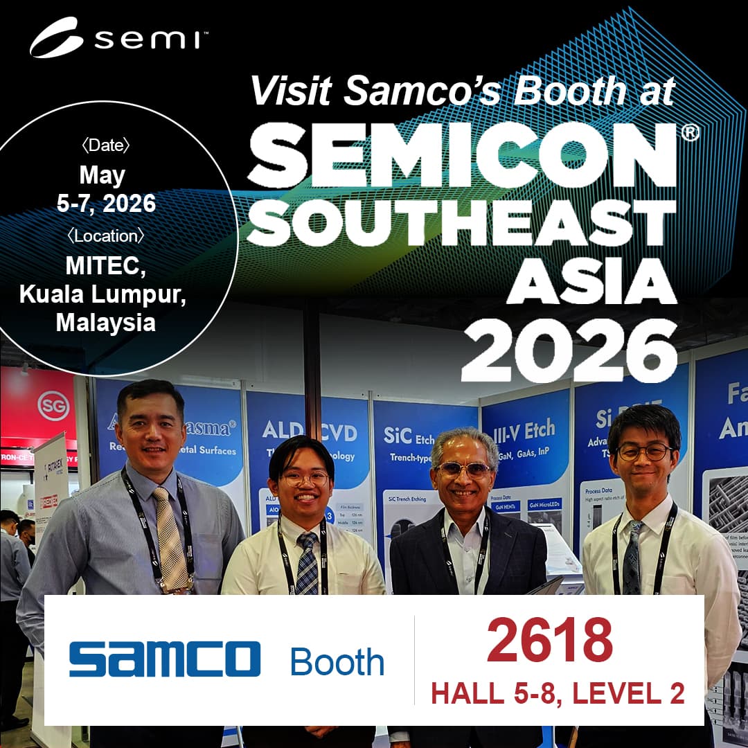 Visit Samco at SEMICON SEA 2026 (May 5-7 @ MITEC, Kuala Lumpur, Malaysia)