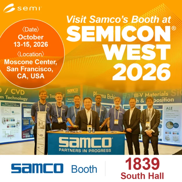 Visit Samco at Booth #1839 at SEMICON West 2026, October 13–15 at the Moscone Center in San Francisco, CA.