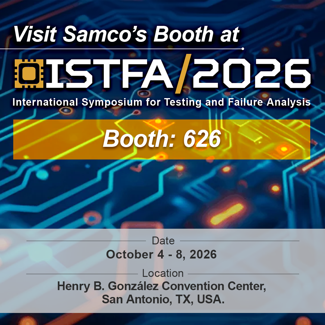 Visit Samco’s Booth #626 at ISTFA, Oct. 4 - 8, 2026 at the Henry B. González Convention Center, San Antonio, TX.